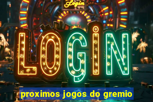 proximos jogos do gremio